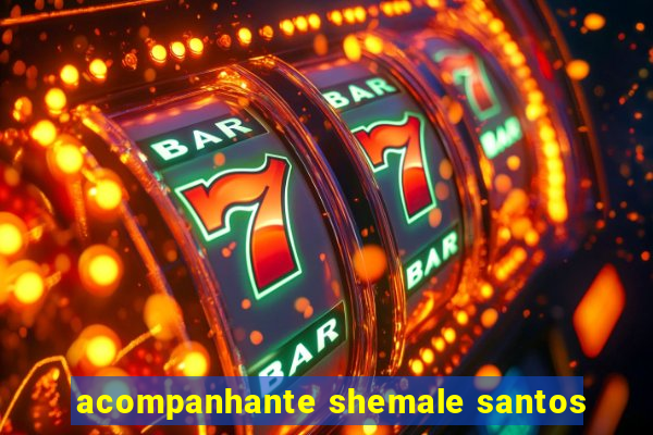 acompanhante shemale santos